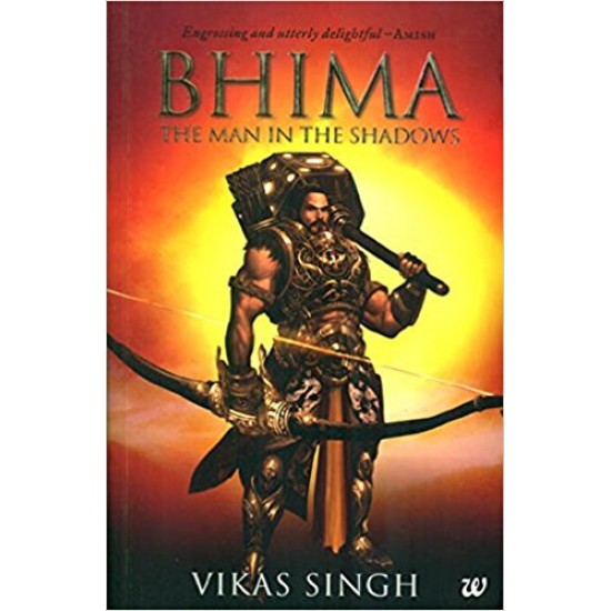 BHIMA THE MAN IN THE SHADOWS by Vikas Singh BHIMA THE MAN IN THE SHADOWS by Vikas Singh