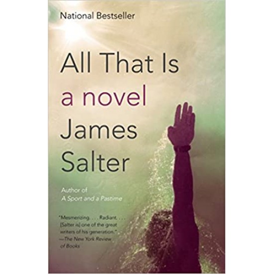 All That Is  A Novel by James Salter