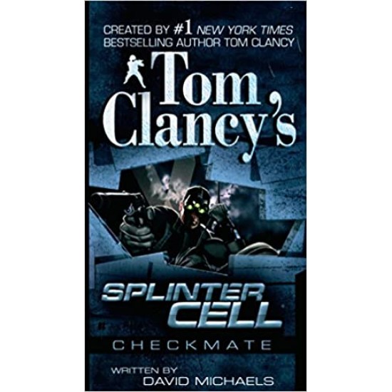 Tom Clancy's Splinter Cell: Checkmate by David Michaels 