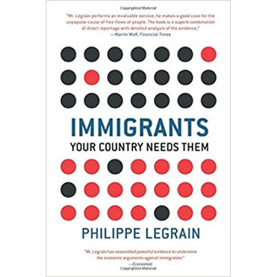 Immigrants: Your Country Needs Them by Philippe Legrain