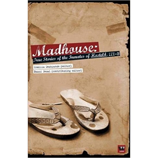 Madhouse: True Stories of the Inmates of Hostel 4 Paperback – October 30, 2010 by Urmilla Deshpande