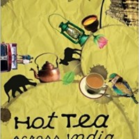 Hot Tea Across India by Rishad Saam Mehta Hot Tea Across India by Rishad Saam Mehta