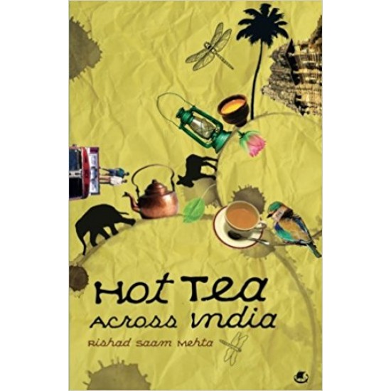 Hot Tea Across India by Rishad Saam Mehta  