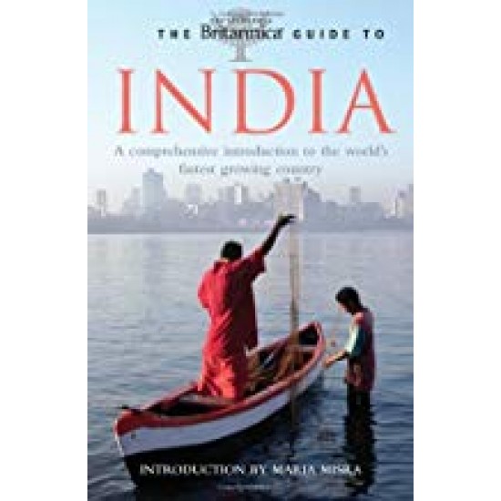 The Britannica Guide to India by Encyclopedia Britannica