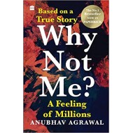 Why Not Me? A Feeling of Millions by Anubhav Agrawal Why Not Me? A Feeling of Millions by Anubhav Agrawal