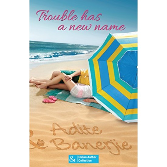 Trouble Has a New Name by Adite Banerjie