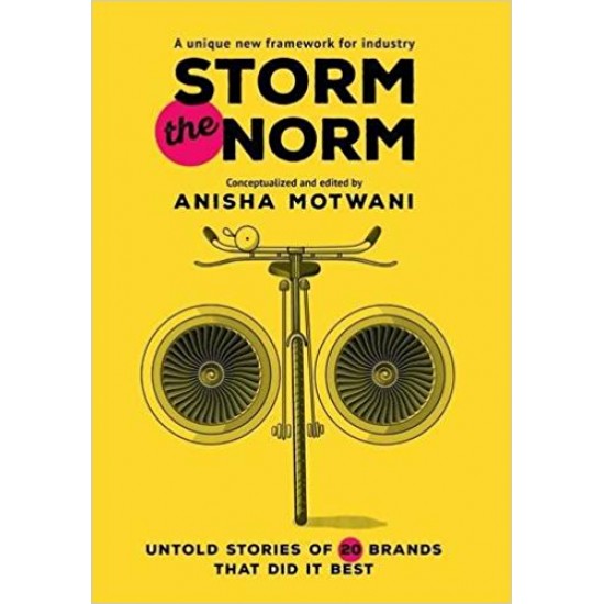 Storm the Norm: Untold Stories of 20 Brands that Did it Best Hardcover  by Anisha Motwani