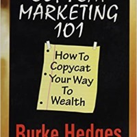 Copycat Marketing 101 How to Copycat Your Way to Wealth by Burke Hedges