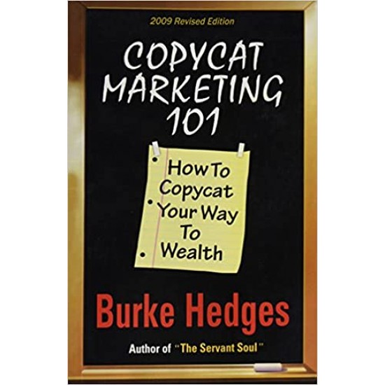 Copycat Marketing 101 How to Copycat Your Way to Wealth by Burke Hedges