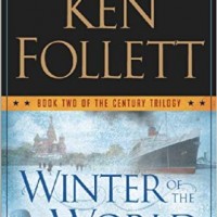 Winter Of The World: Book Two Of The Century Trilogy by Follett Ken Winter Of The World: Book Two Of The Century Trilogy by Follett Ken