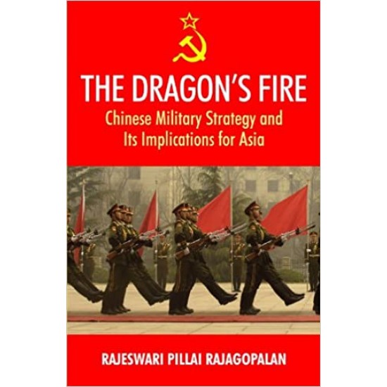 Dragon's Fire Chinese Military Strategy and Its Implications for Asia Hardcover by Rajeswari Pillai Rajagopalan