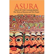 ASURA : Tale of the Vanquished by Mr Anand Neelakantan ASURA : Tale of the Vanquished by Mr Anand Neelakantan