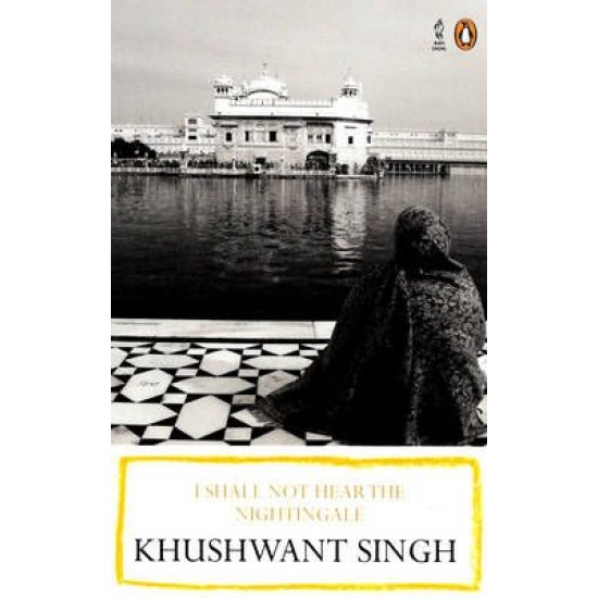I Shall Not Hear the Nightingale Khushwant Singh