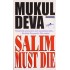 Salim Must Die by Mukul Deva 