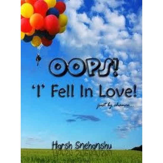 OOPS! 'I' fell in love! just by chance  by Harsh Snehanshu