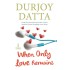 When Only Love Remains by Durjoy Datta