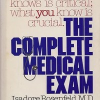 The Complete Medical Exam by Isadore Rosenfeld MD