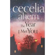THE MET YEAR I MET YOU by Cecelia Ahern