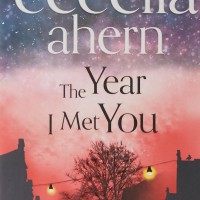 THE MET YEAR I MET YOU by Cecelia Ahern THE MET YEAR I MET YOU by Cecelia Ahern