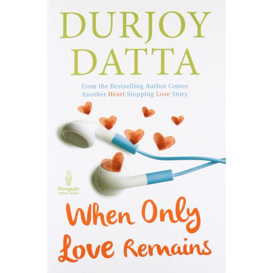 When Only Love Remainsby Durjoy Datta 