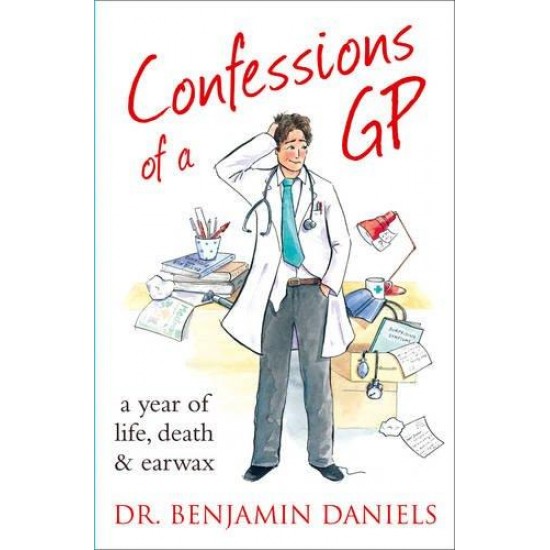 Confessions of a GP (The Confessions Series) by Dr. Benjamin Daniels