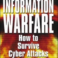 Information Warfare: How to Survive Cyber Attacks by Erbschloe Michael