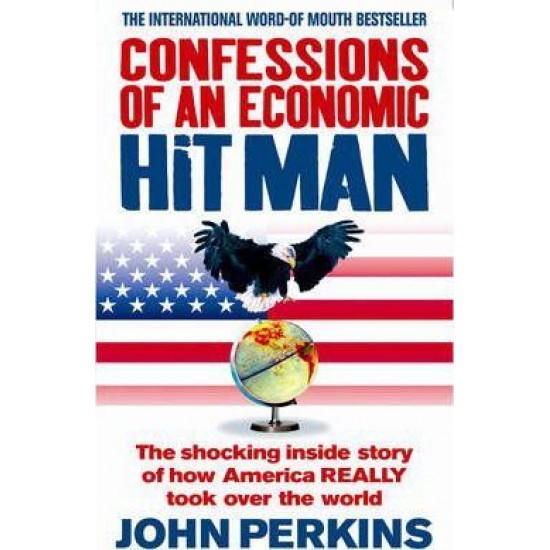 Confessions of an Economic Hit Man by John Perkins