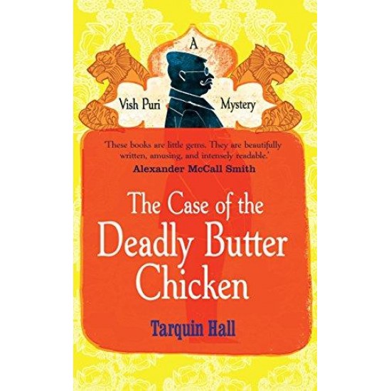 The Case of the Deadly Butter Chicken Tarquin Hall