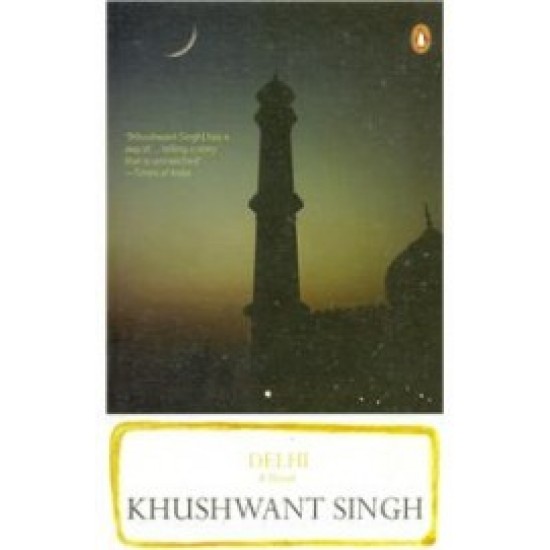Delhi A Novel Khushwant Singh Delhi A Novel Khushwant Singh