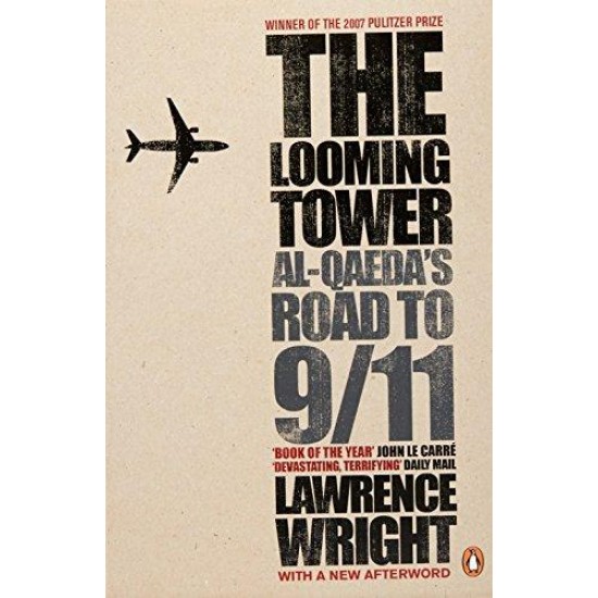 The Looming Tower: Al-Qaeda's Road to 9 by  Lawrence Wright