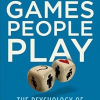 Games People Play: The Psychology of Human Relationships by Eric Berne