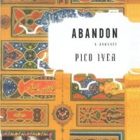 Abandon by Pico Iyer