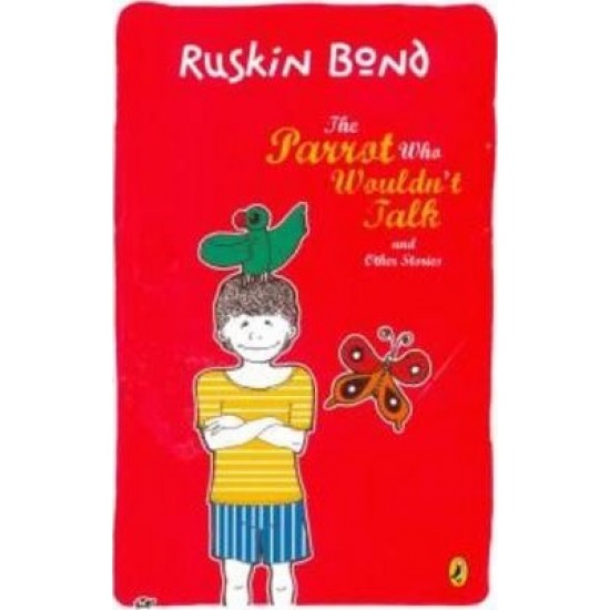 The Parrot Who Wouldn't Talk And Other Stories by Ruskin Bond