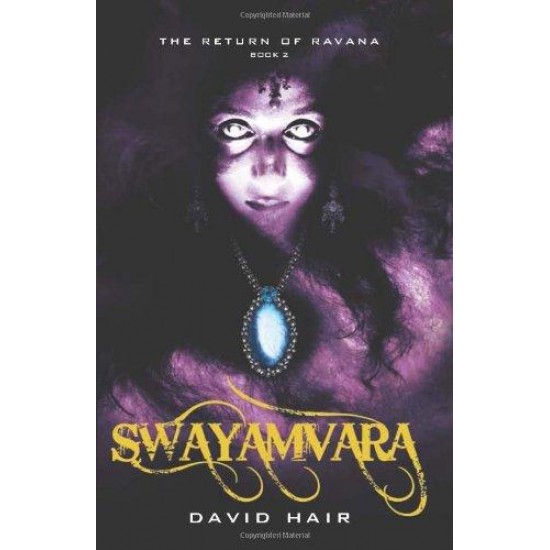 Swayamvara: Book 2 of The Return of Ravana by David Hair