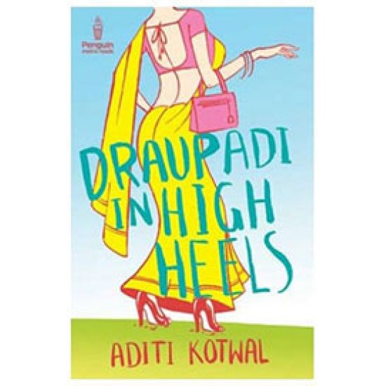 Draupadi In High Heels by  Aditi Kotwal