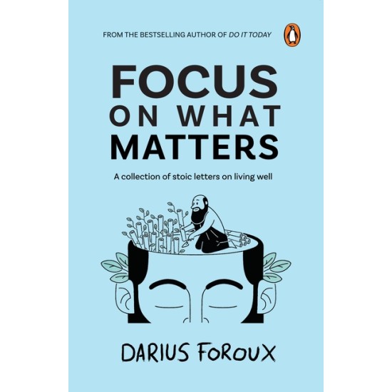 Focus on What Matters by Darius Foroux Focus on What Matters by Darius Foroux