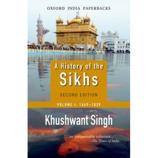 A History of the Sikhs, Volume 1: 1469-1839  Oxford India Collection by Khushwant Singh 