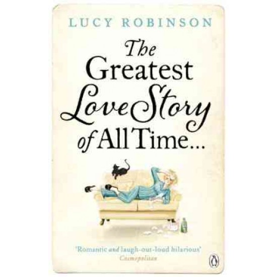 GREATEST LOVE STORY OF ALL TIME by LUCY ROBINSON