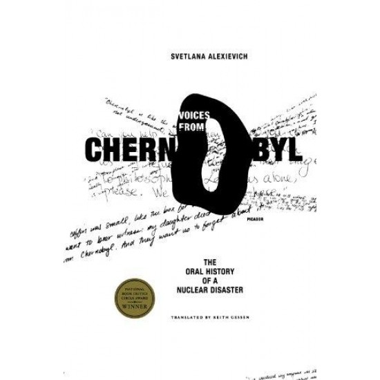 Voices from Chernobyl: The Oral History of a Nuclear Disaster by  Svetlana Alexievich