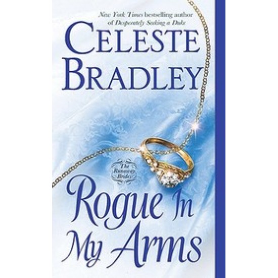Rogue In My Arms The Runaway Brides by Celeste Bradley