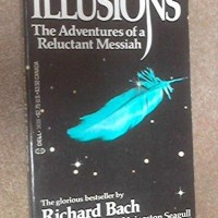 ILLUSIONS: THE ADVENTURES OF A RELUCTANT MESSIAH by Richard Bach ILLUSIONS: THE ADVENTURES OF A RELUCTANT MESSIAH by Richard Bach