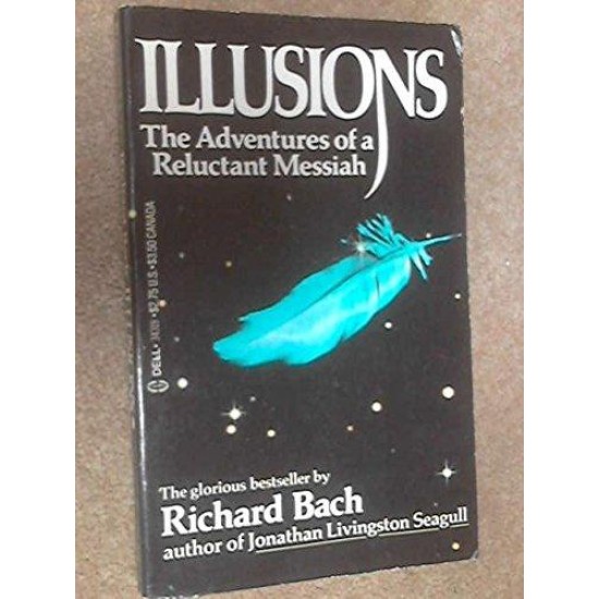 ILLUSIONS: THE ADVENTURES OF A RELUCTANT MESSIAH by Richard Bach