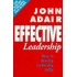 Effective Leadership How to Develop Leadership Skills by Adair John Eric
