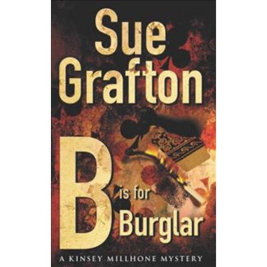 B IS FOR BURGLAR A KINSEY MILLHONE MYSTERY   SUE GRAFTON