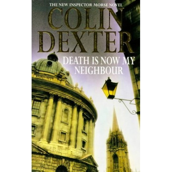 Death Is Now My Neighbour  by Colin Dexter 