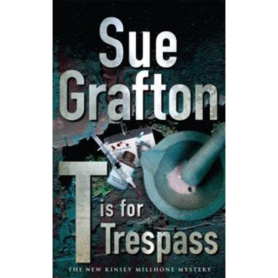 T IS FOR TRESPASS A KINSEY MILLHONE MYSTERY   SUE GRAFTON