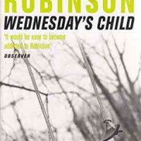 WEDNESDAYS CHILD by PETER ROBINSON WEDNESDAYS CHILD by PETER ROBINSON