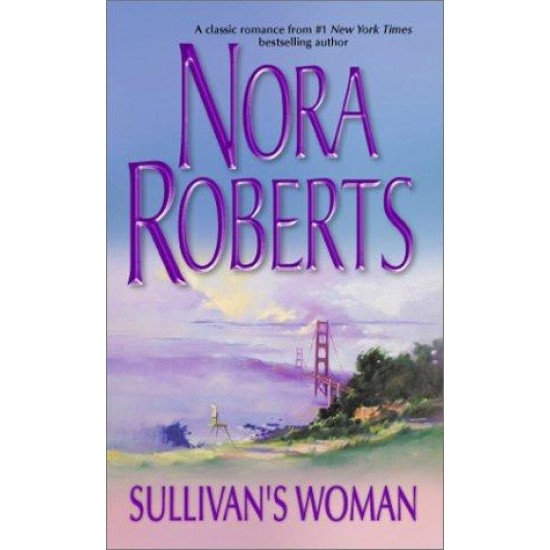 Sullivan's Woman by Nora Roberts Sullivan's Woman by Nora Roberts