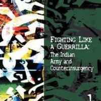 Fighting Like a Guerrilla The Indian Army and Counterinsurgency by Rajesh Rajagopalan