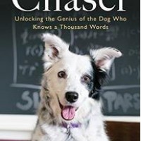 Chaser (Unlocking the Genius of the Dog Who Knows a Thousand Words) by John W Pilley